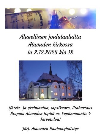 Tervetuloa laulamaan yhdessä ja hiljentymään joulusanoman äärelle lauantaina 2.12.2023 klo 18 Alavuden kirkkoon. Tervetuloa laulamaan yhdessä ja hiljentymään joulusanoman äärelle lauantaina 2.12.2023 klo 18 Alavuden kirkkoon.