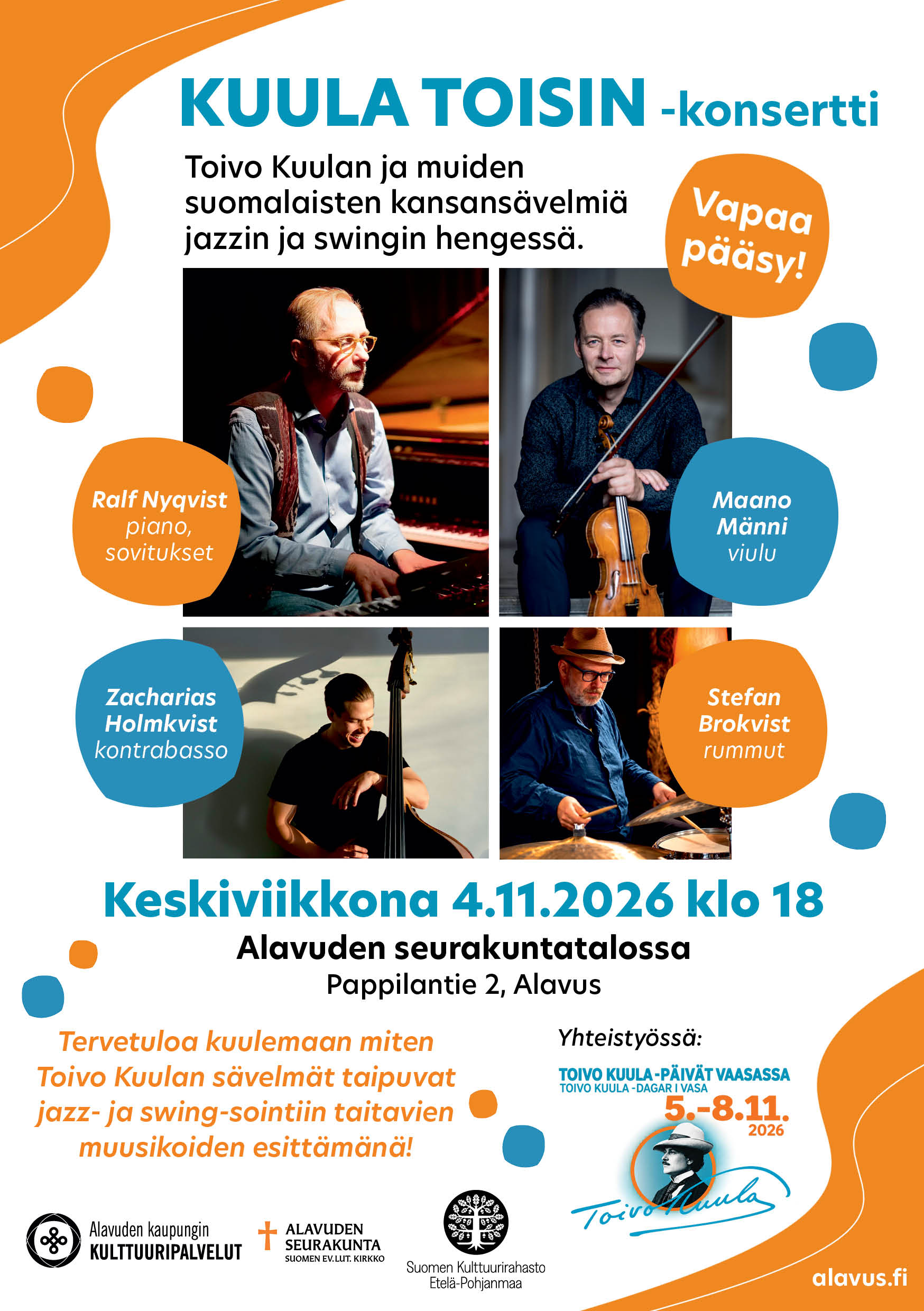 Kuula toisin - Toivo Kuulan musiikkia jazzin ja swingin sävelin -konsertti keskiviikkona 4.11.2026 Alavuden seurakuntatalossa klo 18. Vapaa pääsy.