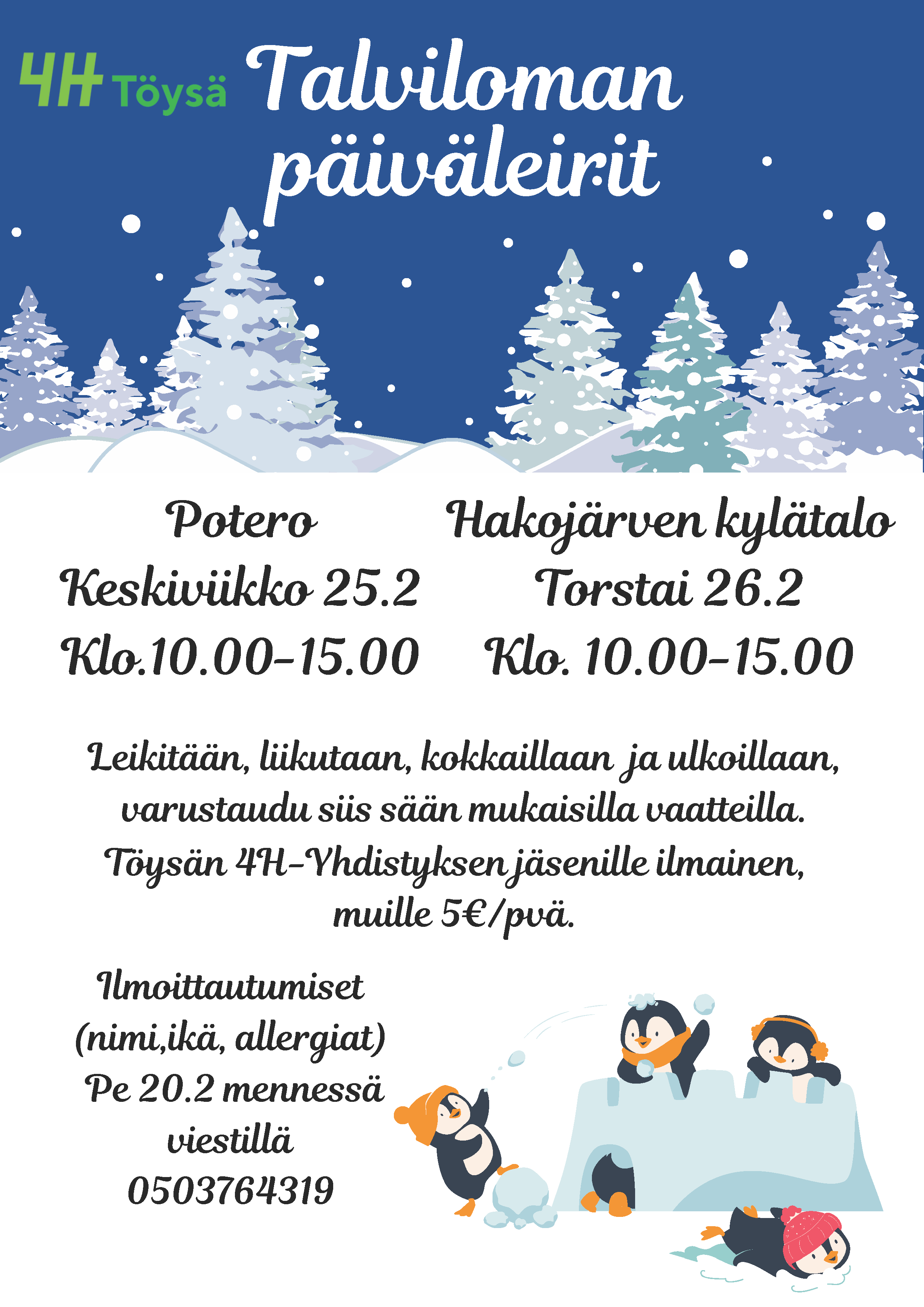 4H Töysä järjestää Talviloman päiväleirit Nuorisotila Poterossa Töysässä keskiviikkona 25.2.2026 klo 10-15 ja Hakojärven kylätalolla torstaina 26.2.2026 klo 10-15.