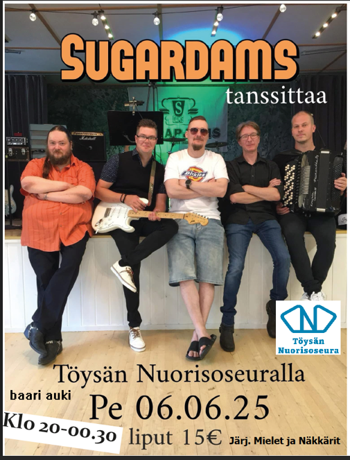 Tanssit Töysän Nuorisoseuralla SUGARDAMS-orkesterin tahdissa Töysä-viikon perjantaina 6.6.2025 klo 20.00-00.30.