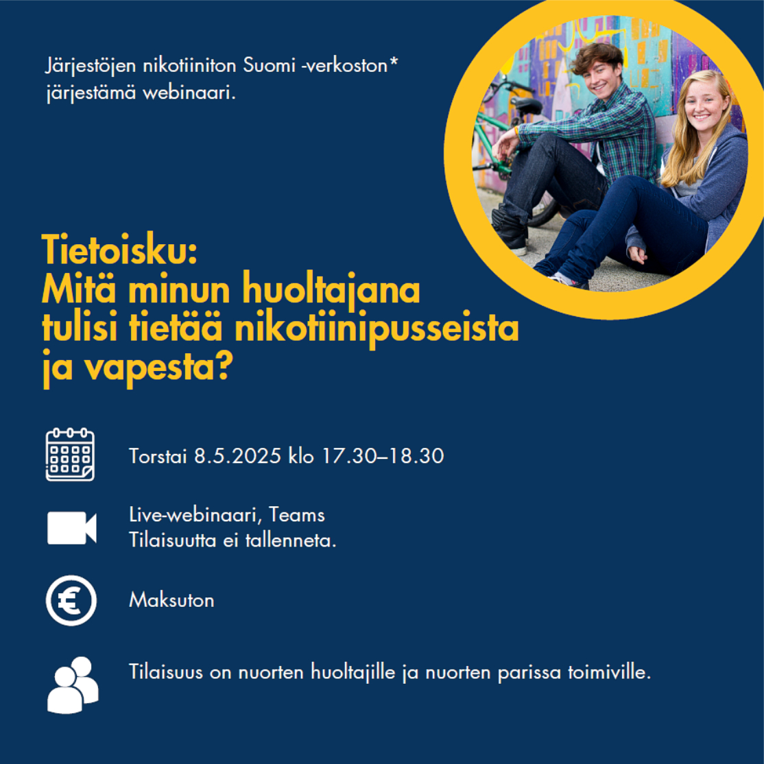  Järjestöjen nikotiiniton Suomi -verkosto järjestää webinaarin "Mitä minun huoltajana tulisi tietää nikotiinipusseista ja vapesta?" torstaina 8.5.2025 klo 17.30-18.30 Teamsissa.